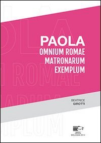 Paola. Omium Romae matronarum exemplum