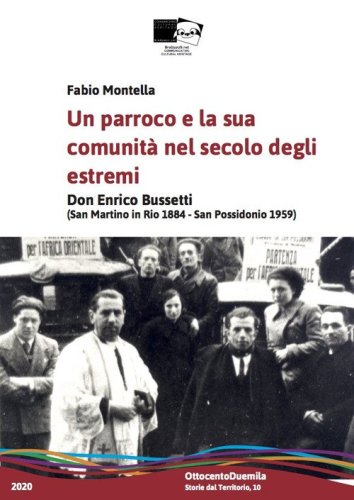 Un parroco e la sua comunit&agrave; nel Novecento degli estremi. Don Enrico Bussetti (San Martino in Rio 1884-San Possidonio 1959)