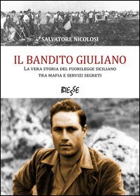 Il bandito Giuliano. La vera storia del fuorilegge siciliano tra mafia e servizi segreti