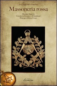 Massoneria rossa-Maestro Segreto-Cavalieri d'Oriente e Occidente-Pri ncipe di Rosa Croce - ROSA CROCE