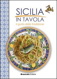 Sicilia in tavola. Il gusto della tradizione