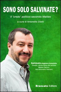 Sono solo salvinate? Il &laquo;credo&raquo; politico secondo Matteo