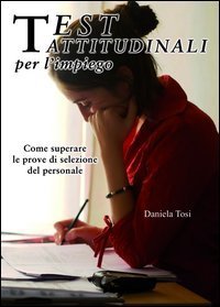 Test attitudinali per l'impiego. Come superare le prove di selezione del personale - PERSONALE