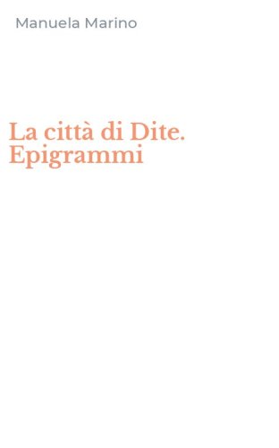 La citt&agrave; di Dite. Epigrammi