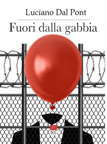 Fuori dalla gabbia. Politically correct, censura, perbenismo, moralismo, ipocrisia, buonismo, ideologie politiche, religione, tab&ugrave; sessuali, ecco le sbarre con le quali &egrave; costruita la gabbia dentro