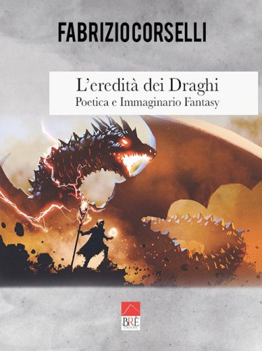 L'eredit&agrave; dei draghi. Poetica e immaginario fantasy