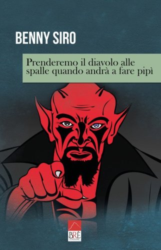 Prenderemo il diavolo alle spalle quando andr&agrave; a fare pip&igrave;