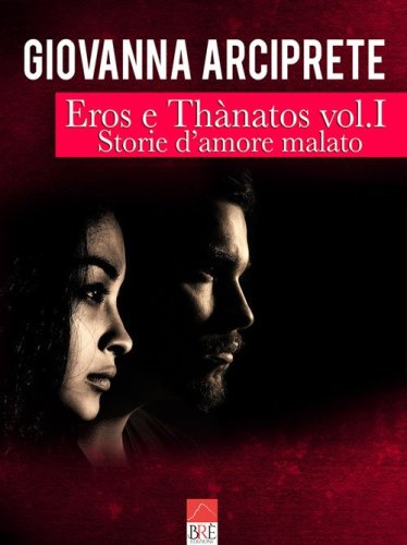 Storie d'amore malato. Eros e Th&agrave;natos