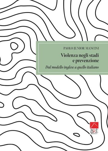 Violenza negli stadi e prevenzione. Dal modello inglese a quello italiano