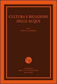 Cultura e religione delle acque. Atti del Convegno (Messina, 29-30 marzo 2011)