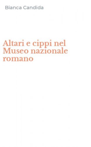 Altari e cippi nel Museo nazionale romano