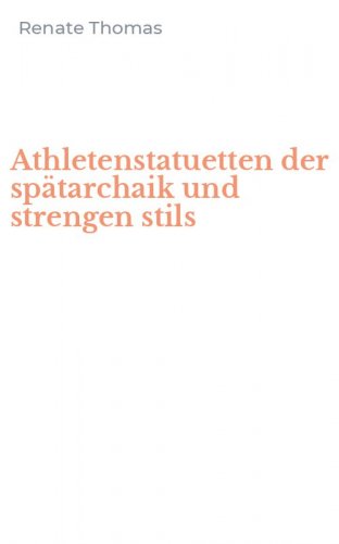 Athletenstatuetten der sp&auml;tarchaik und strengen stils