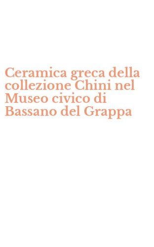 Ceramica greca della collezione Chini nel Museo civico di Bassano del Grappa