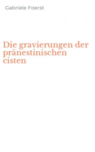Die gravierungen der pr&auml;nestinischen cisten