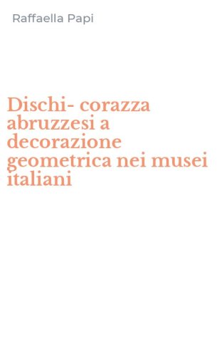 Dischi-corazza abruzzesi a decorazione geometrica nei musei italiani