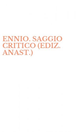 ENNIO. SAGGIO CRITICO (EDIZ. ANAST.)