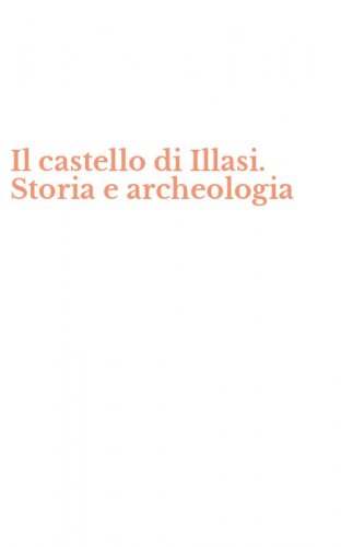 Il castello di Illasi. Storia e archeologia