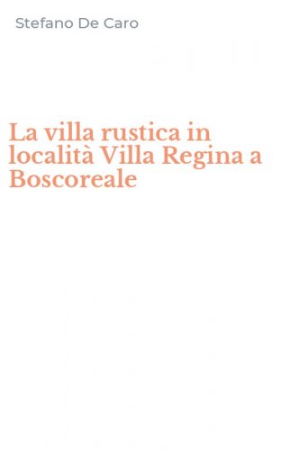 La villa rustica in localit&agrave; Villa Regina a Boscoreale
