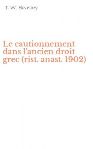 Le cautionnement dans l'ancien droit grec (rist. anast. 1902)