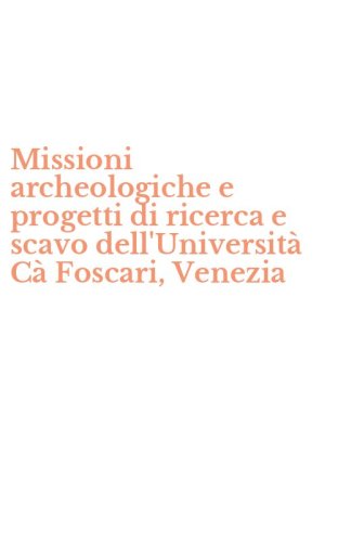 Missioni archeologiche e progetti di ricerca e scavo dell'Universit&agrave; C&agrave; Foscari, Venezia