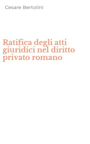 Ratifica degli atti giuridici nel diritto privato romano