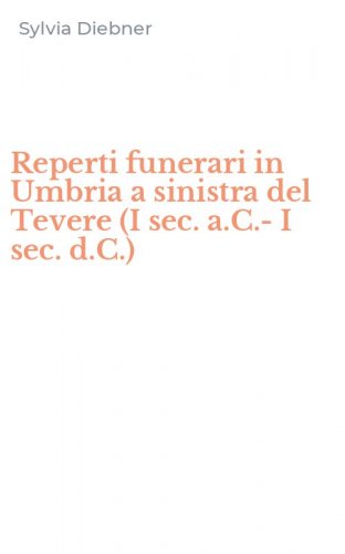 Reperti funerari in Umbria a sinistra del Tevere (I sec. a.C.-I sec. d.C.)