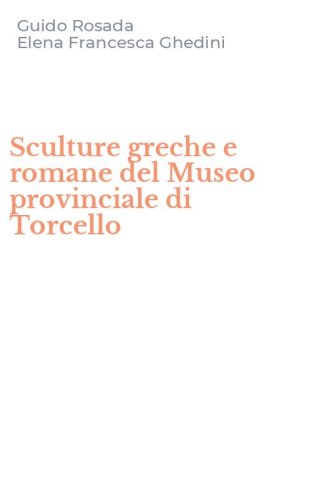 Sculture greche e romane del Museo provinciale di Torcello