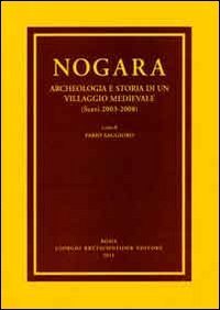 Nogara. Archeologia e storia di un villaggio medievale (Scavi 2003-2008)