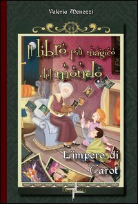 L'impero di Tarot. Il libro pi&ugrave; magico del mondo