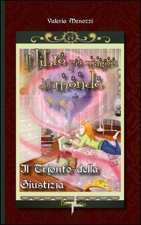 Il trionfo della giustizia. Il libro pi&ugrave; magico del mondo
