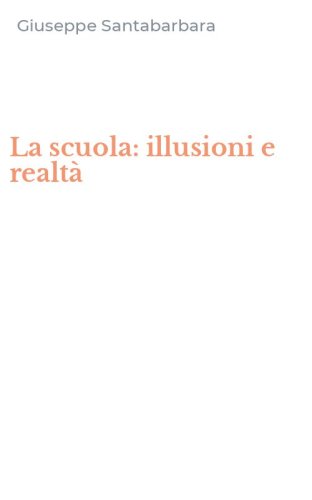 La scuola: illusioni e realt&agrave;