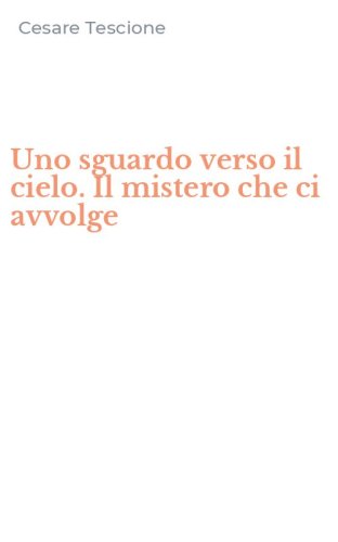 Uno sguardo verso il cielo. Il mistero che ci avvolge