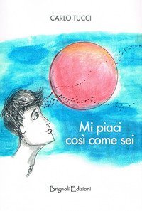 Mi piaci cos&igrave; come sei
