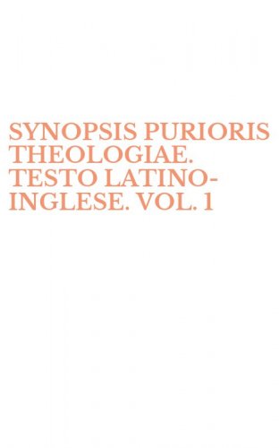 SYNOPSIS PURIORIS THEOLOGIAE. TESTO LATINO-INGLESE. VOL. 1