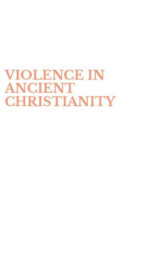 VIOLENCE IN ANCIENT CHRISTIANITY