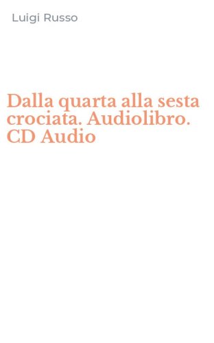 Dalla quarta alla sesta crociata. Audiolibro. CD Audio