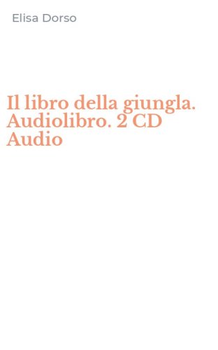 Il libro della giungla. Audiolibro. 2 CD Audio
