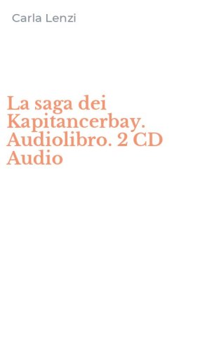 La saga dei Kapitancerbay. Audiolibro. 2 CD Audio