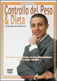 Videocorso controllo del peso e dieta. Dimagrire senza stress con una alimentazione sana e senza sacrifici. DVD - ALIMENTAZIONE SANA E SENZA SACRIFICI. DVD