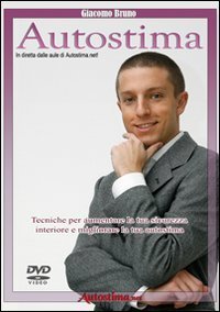 Videocorso di autostima. Tecniche per aumentare la tua sicurezza interiore e migliorare la tua autostima. DVD - MIGLIORARE LA TUA AUTOSTIMA. DVD