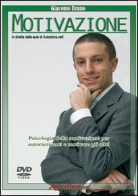 Videocorso di motivazione. Psicologia della motivazione per automotivarsi e motivare gli altri. DVD - MOTIVARE GLI ALTRI. DVD