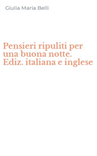 Pensieri ripuliti per una buona notte. Ediz. italiana e inglese