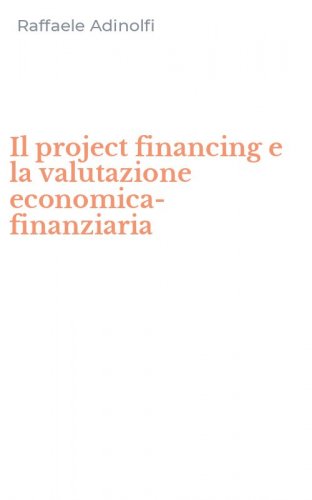 Il project financing e la valutazione economica-finanziaria