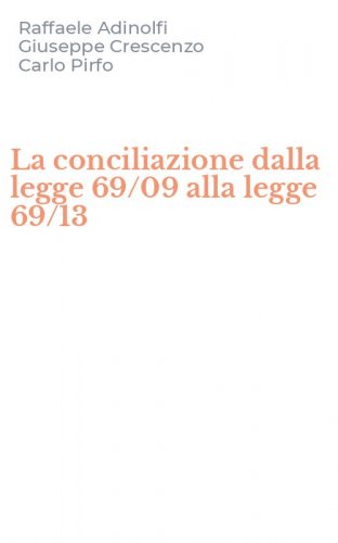 La conciliazione dalla legge 69/09 alla legge 69/13