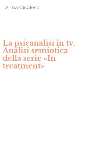 La psicanalisi in tv. Analisi semiotica della serie &laquo;In treatment&raquo;