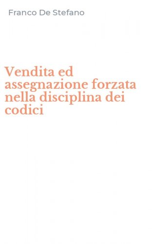 Vendita ed assegnazione forzata nella disciplina dei codici