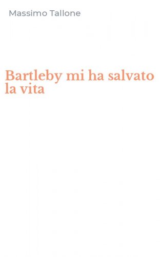 Bartleby mi ha salvato la vita