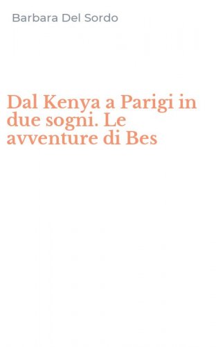 Dal Kenya a Parigi in due sogni. Le avventure di Bes