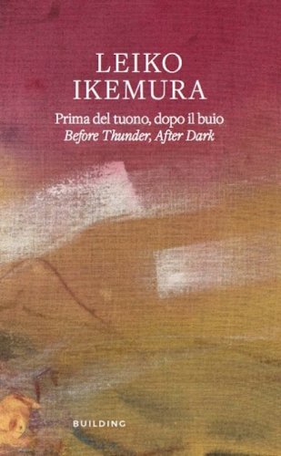 Leiko Ikemura. Prima del tuono, dopo il buio-Before thunder, after dark