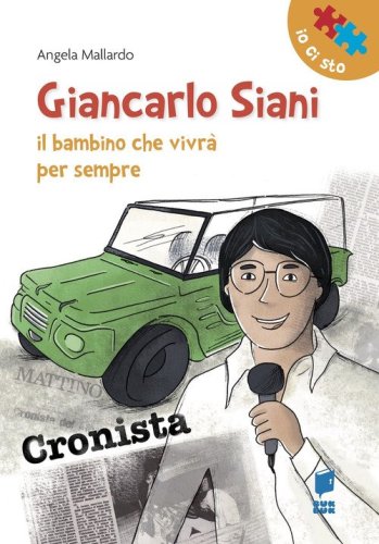 Giancarlo Siani. Il bambino che vivr&agrave; per sempre